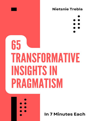 cover image of 65 Transformative Insights in Pragmatism in 7 Minutes Each